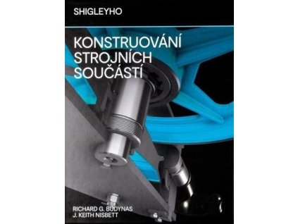 Shigleyho konstruování strojních součástí