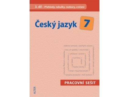 Český jazyk 7 III. díl Přehledy, tabulky, rozbory, cvičení
