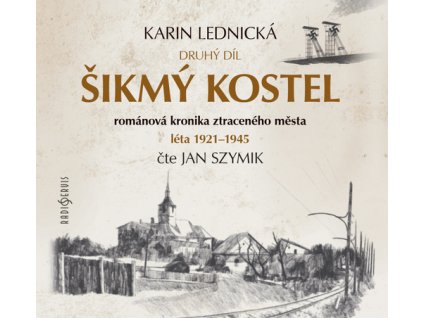 Šikmý kostel: románová kronika ztraceného města, léta 1921–1945   (Audiokniha)
