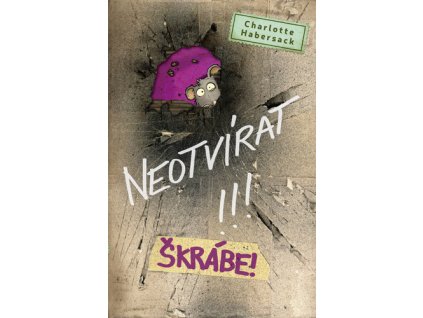 Neotvírat!!! Škrábe!