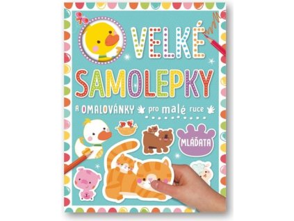 Velké samolepky a omalovánky pro malé ruce Mláďata