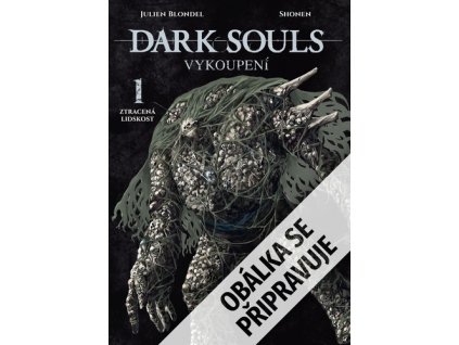 Dark Souls Vykoupení Ztracená lidskost