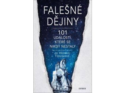 Falešné dějiny 101 událostí, které se nikdy nestaly