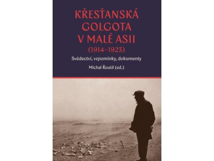Křesťanská Golgota v Malé Asii (1914–1923)