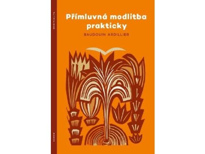 Přímluvná modlitba prakticky