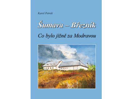 Šumava - Březník Co bylo jižně za Modravou