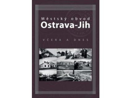 Městský obvod Ostrava-Jih včera a dnes