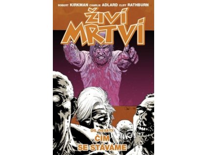 Živí mrtví Čím se stáváme