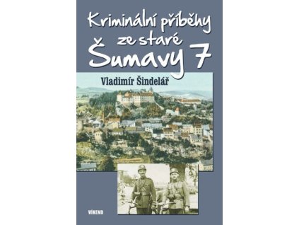 Kriminální příběhy ze staré Šumavy 7