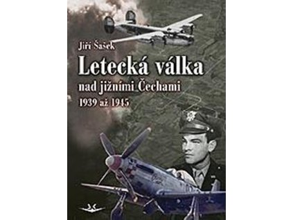 Letecká válka nad jižními Čechami 1939 až 1945