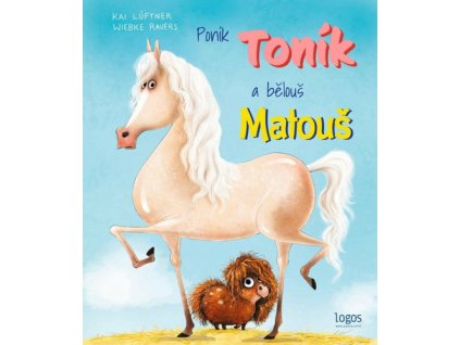 Poník Toník a bělouš Matouš