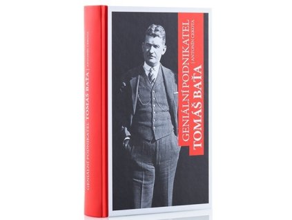 Geniální podnikatel Tomáš Baťa