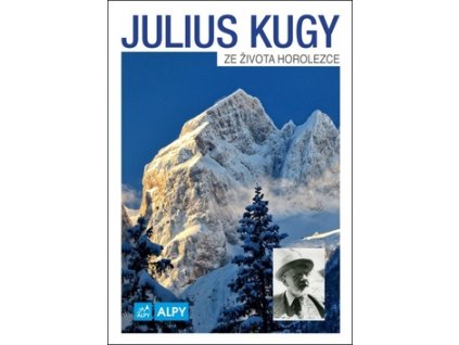 Julius Kugy Ze života horolezce