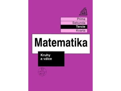 Matematika pro nižší třídy víceletých gymnázií Kruhy a válce