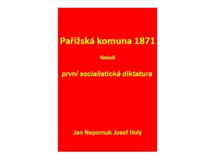 Pařížská komuna 1871 Neboli první socialistická diktatura