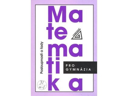Matematika pro gymnázia Posloupnosti a řady