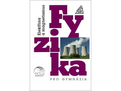Fyzika pro gymnázia Elektřina a magnetismus