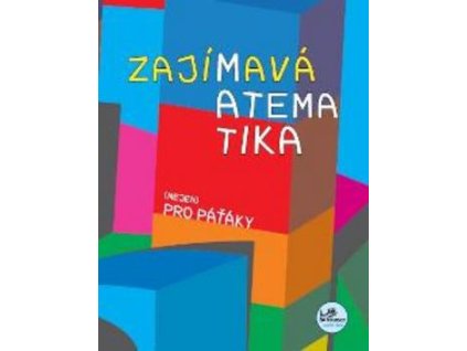 Zajímavá matematika (nejen) pro paťáky