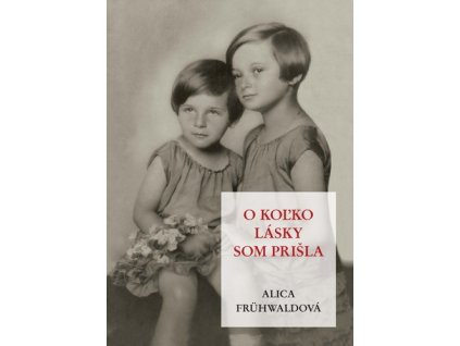 O koľko lásky som prišla