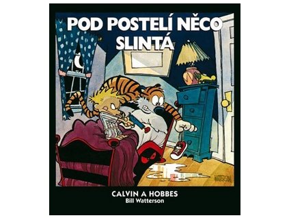 Calvin a Hobbes Pod postelí něco slintá