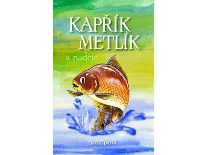 Kapřík Metlík a naděje