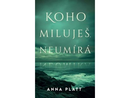 Koho miluješ, neumírá