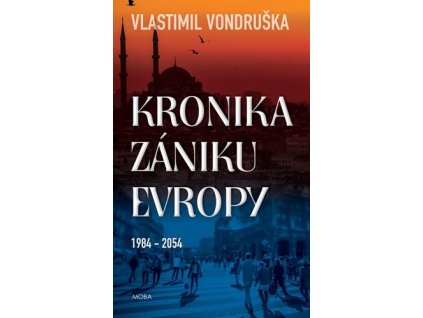 Kronika zániku Evropy 1984-2054