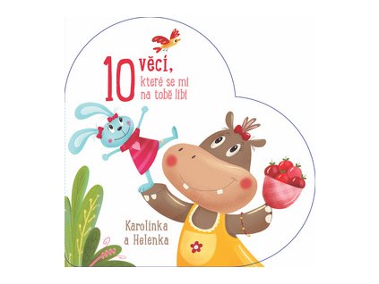 10 věcí, které se mi na tobě líbí Karolínka a Helenka