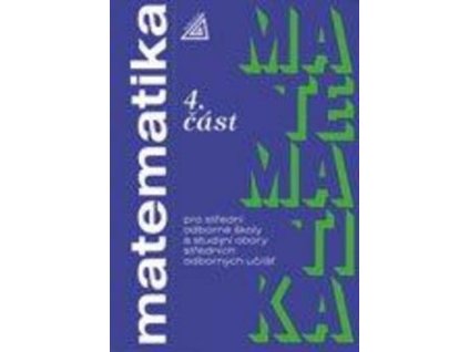 Matematika pro SOŠ a studijní obory SOU 4.část