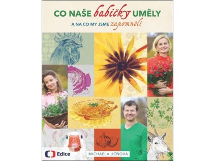 Co naše babičky uměly a na co my jsme zapomněli