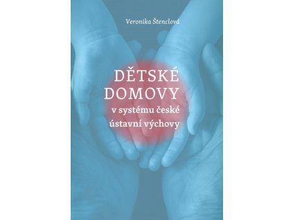 Dětské domovy v systému české ústavní výchovy