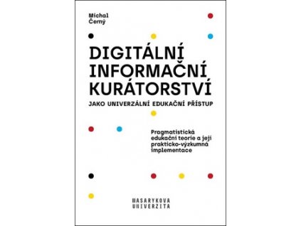 Digitální informační kurátorství jako univerzální edukační přístup