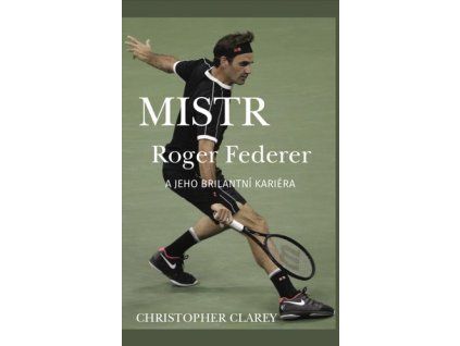 Mistr Roger Federer a jeho brilantní kariéra