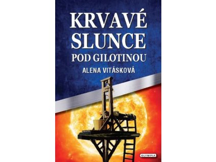 Krvavé slunce pod gilotinou