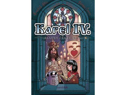 Karel IV. - slavný český král