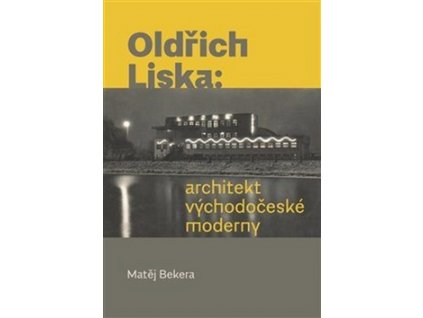 Oldřich Liska: architekt východočeské moderny