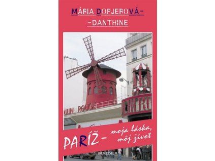 Paríž - moja láska, môj život