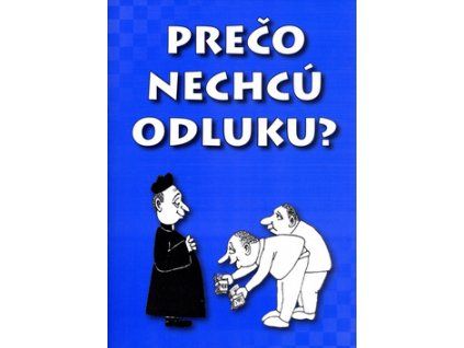 Prečo nechcú odluku