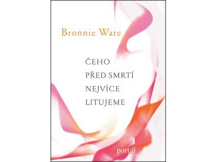 Čeho před smrtí nejvíce litujeme