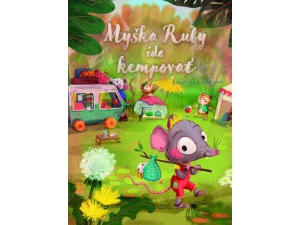 Myška Ruby ide kempovať