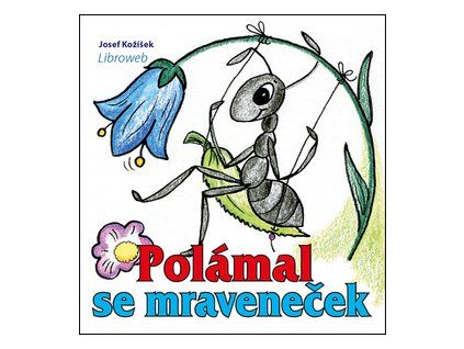 Polámal se mraveneček