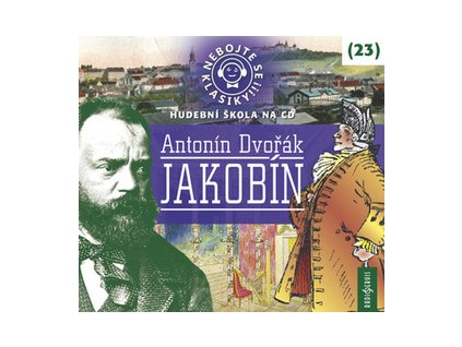Nebojte se klasiky! 23 Antonín Dvořák Jakobín   (Audiokniha)