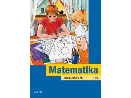 Matematika pro 5. ročník ZŠ 1. díl