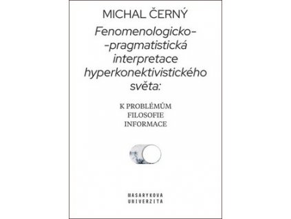 Fenomenologicko-pragmatistická interpretace hyperkonektivistického světa