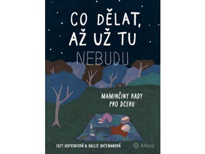 Co dělat, až už tu nebudu