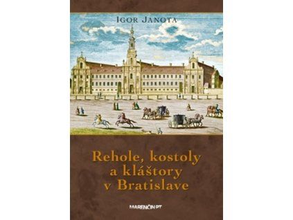 Rehole, kostoly a kláštory v Bratislave