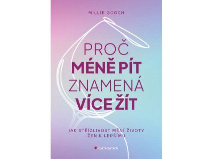 Proč méně pít znamená více žít