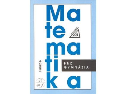 Matematika pro gymnázia Funkce + CD