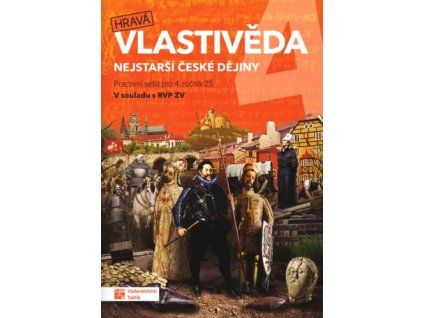 Hravá vlastivěda 4 Nejstarší české dějiny