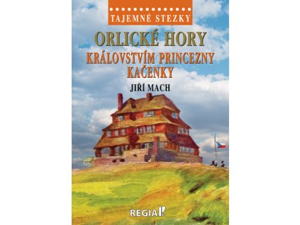 Orlické hory Královstvím princezny Kačenky